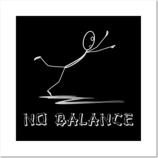 No Balance! Funny Sarcastic Posters and Art